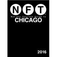 Not for Tourists 2016 Guide to Chicago