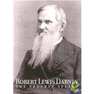 Robert Lewis Dabney : The Prophet Speaks