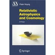 Relativistic Astrophysics and Cosmology : A Primer