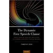 The Dynamic Free Speech Clause Free Speech and its Relation to Other Constitutional Rights