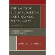 The Basics of Public Budgeting and Financial Management A Handbook for Academics and Practitioners