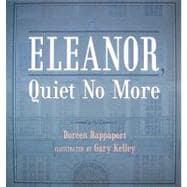 Eleanor, Quiet No More The Life of Eleanor Roosevelt