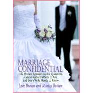 Marriage Confidential: 102 Honest Answers to the Questions Every Husband Wants to Ask, and Every Wife Needs to Know