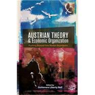 Austrian Theory and Economic Organization Reaching Beyond Free Market Boundaries