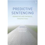 Predictive Sentencing Normative and Empirical Perspectives