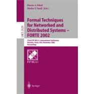 Formal Techniques for Networked and Distributed Systems - Forte 2002: 22nd Ifip Wg 6.1 International Conference, Houston, Texas, Usa, November 11-14, 2002 : Proceedings