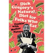 Dick Gregory's Natural Diet for Folks Who Eat