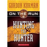 On the Run #6: Hunting the Hunter