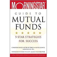 Morningstar<sup>®</sup> Guide to Mutual Funds: 5-Star Strategies for Success,9780471471417