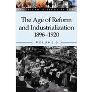 The Age of Reform and Industrialization, 1896-1920