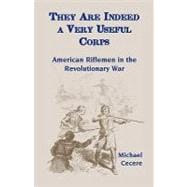 They Are Indeed a Very Useful Corps: American Riflemen in the Revolutionary War