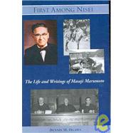 First among Nisei : The Life and Writings of Masaji Marumoto