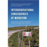 Intergenerational consequences of migration Socio-economic, Family and Cultural Patterns of Stability and Change in Turkey and Europe