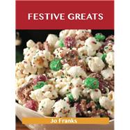 Festive Greats: Delicious Festive Recipes, the Top 49 Festive Recipes