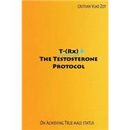 T-rx - the Testosterone Protocol
