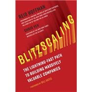 Blitzscaling The Lightning-Fast Path to Building Massively Valuable Companies