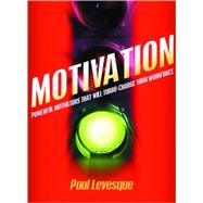 Motivation : Powerful Motivators That Will Turbo-Charge Your Workforce