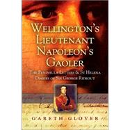 Wellington's Lieutenant, Napoleon's Gaoler