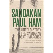 Sandakan The Untold story of the Sandakan Death Marches