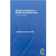 Being an E-learner in Health and Social Care: A Student's Guide,9780415401418