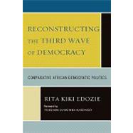 Reconstructing the Third Wave of Democracy Comparative African Democratic Politics