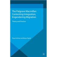 Contesting Integration, Engendering Migration
