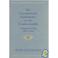 Constitutional Experiments of the Commonwealth : A Study of the Years 1649-1660 [1890]