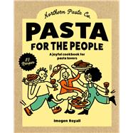 Pasta for the People A joyful cookbook for pasta lovers
