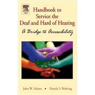 Handbook to Service the Deaf and Hard of Hearing : A Bridge to Accessibility
