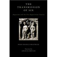 The Transmission of Sin Augustine and the Pre-Augustinian Sources