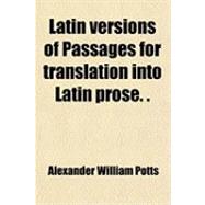 Latin Versions of Passages for Translation into Latin Prose