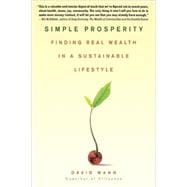 Simple Prosperity Finding Real Wealth in a Sustainable Lifestyle