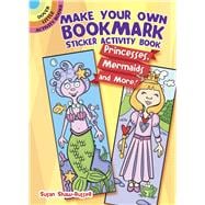 Make Your Own Bookmark Sticker Activity Book Princesses, Mermaids and More!