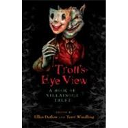 Troll's Eye View : A Book of Villainous Tales