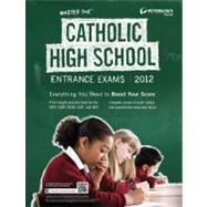 Master the Catholic High School Entrance Exams 2012: Everything You Need to Boost Your Score,9780768931419 Master the Catholic High School Entrance Exams 2012: Everything You Need to Boost Your Score,9780768931419