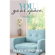 You. Your Space. Your Life. Arrange your environment to soothe your Soul