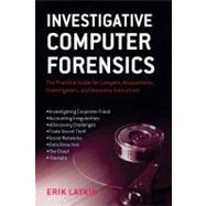 Investigative Computer Forensics : Using Computer Forensics in eDiscovery, Forensic Accounting Analysis and Investigating Corporate Fraud