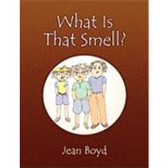 What Is That Smell?