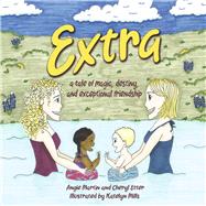 Extra a tale of magic, destiny and exceptional friendship