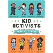 Kid Activists True Tales of Childhood from Champions of Change
