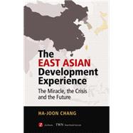 The East Asian Development Experience The Miracle, the Crisis and the Future