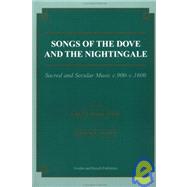 Songs of the Dove and the Nightingale: Sacred and Secular Music c.900-c.1600