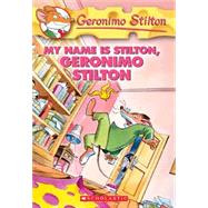 My Name Is Stilton, Geronimo Stilton (Geronimo Stilton #19) My Name Is Stilton, Geronimo Stilton
