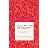 Dollarisation of Poverty Rethinking Poverty Beyond 2015