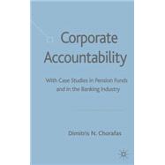 Corporate Accountability With Case Studies in Pension Funds and in the Banking Industry