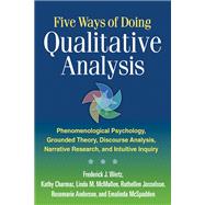 Five Ways of Doing Qualitative Analysis Phenomenological Psychology, Grounded Theory, Discourse Analysis, Narrative Research, and Intuitive Inquiry