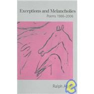 Exceptions And Melancholies: Poems 1986-2006