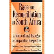 Race and Reconciliation in South Africa A Multicultural Dialogue in Comparative Perspective