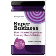 SuperBusiness How I Started SuperJam from My Gran's Kitchen