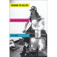 Sounding the Gallery Video and the Rise of Art-Music